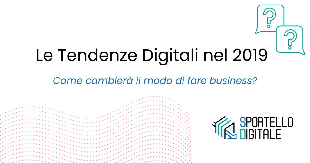 Tendenze digitali 2019 in Italia - Sportello Digitale - grafica blog